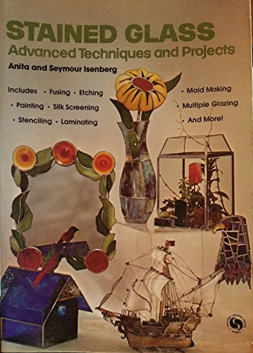 Stained Glass, Advanced Techniques and Projects