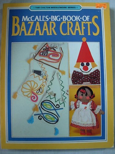 McCall's Big Book of Bazaar Crafts (The Chilton Needlework Series)
