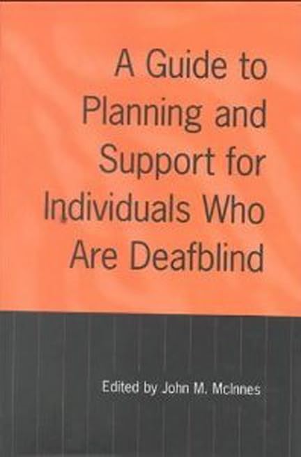 A Guide to Planning and Support for Individuals Who Are Deafblind