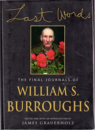 Last Words: the Final Journals of William S. Burroughs