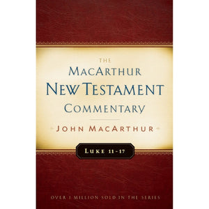 Luke 11-17 Macarthur New Testament Commentary