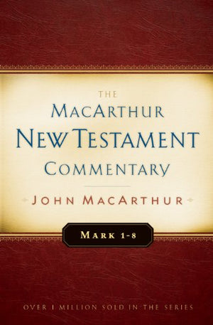 Mark 1-8 Macarthur New Testament Commentary