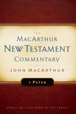 First Peter Macarthur New Testament Commentary