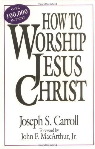 How to Worship Jesus Christ