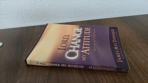 Lord, Change My Attitude Before Its Too Late