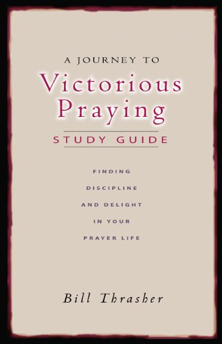 A Journey To Victorious Praying: Study Guide