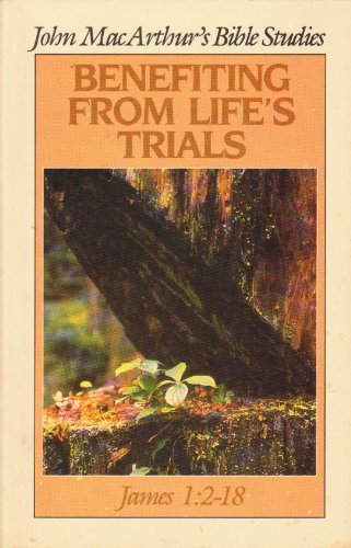 Benefiting from lifes trials James  John MacArthurs Bible studies