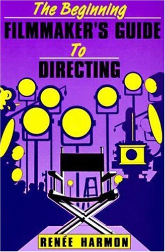 The Beginning Filmmaker's Guide to Directing