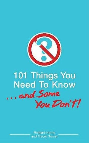 101 Things You Need to Know. . . and Some You Don't!