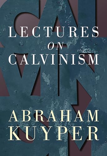 Lectures on Calvinism