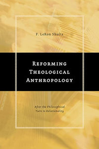 Reforming Theological Anthropology