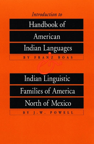 Introduction to Handbook of American Indian Languages and Indian Linguistic Families of America North of Mexico