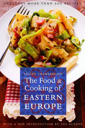 The Food and Cooking of Eastern Europe