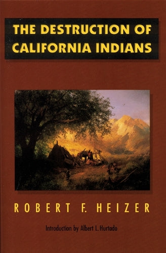 The Destruction of California Indians