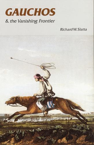 Gauchos and the Vanishing Frontier