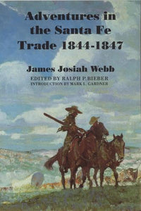 Adventures in the Santa Fe Trade, 1844-1847 
