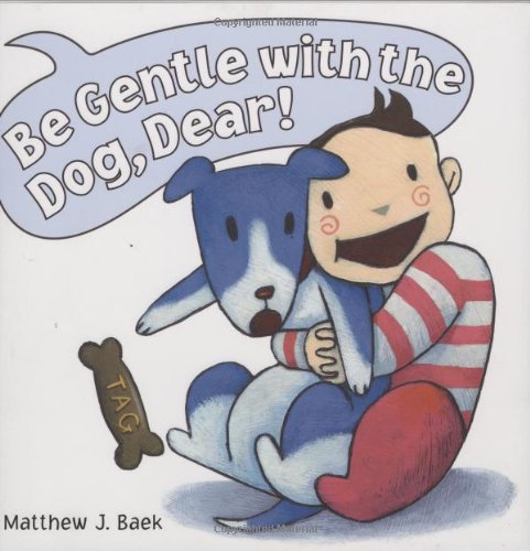 Be Gentle with the Dog, Dear!
