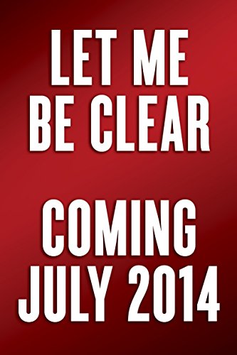 Let Me Be Clear