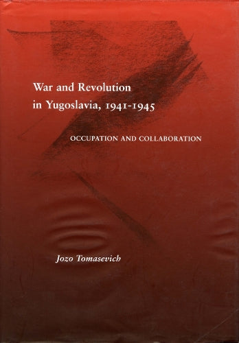 War and Revolution in Yugoslavia, 1941-1945