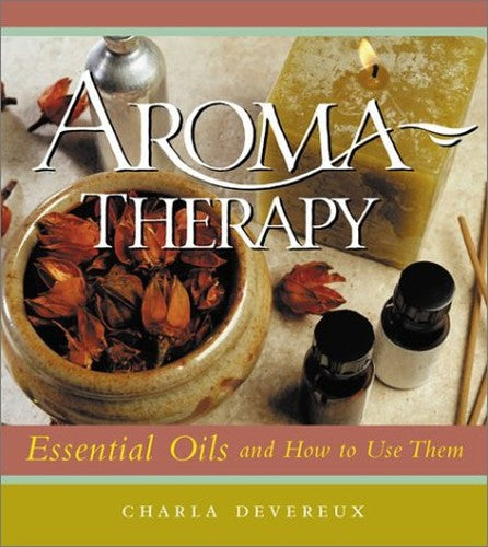 Aromatherapy Essential Oils & How to Use Them