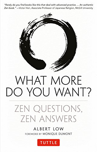 What More Do You Want? Zen Questions, Zen Answers