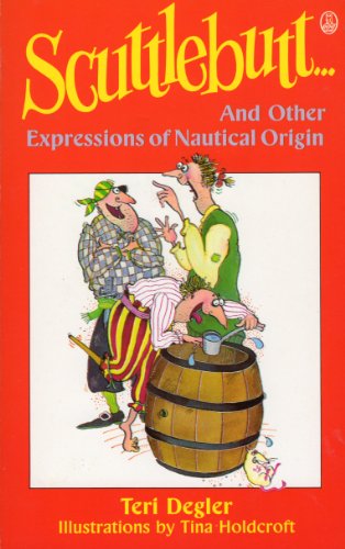 Scuttlebutt, and Other Expressions of Nautical Origin