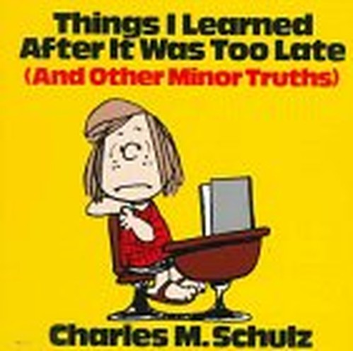Things I Learned After It Was Too Late