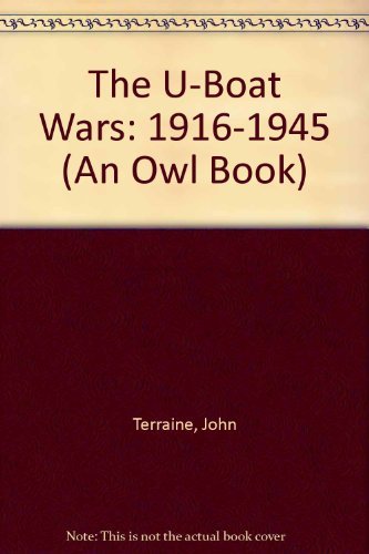 The U-Boat Wars, 1916-1945