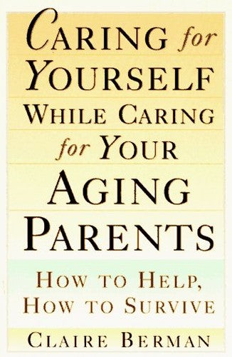 Caring for Yourself While Caring for Your Aging Parents