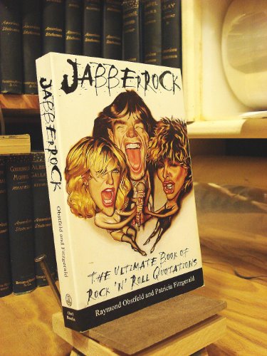 Jabberrock: the Ultimate Book of Rock 'n' Roll Quotations