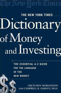 The New York Times Dictionary of Money and Investing 