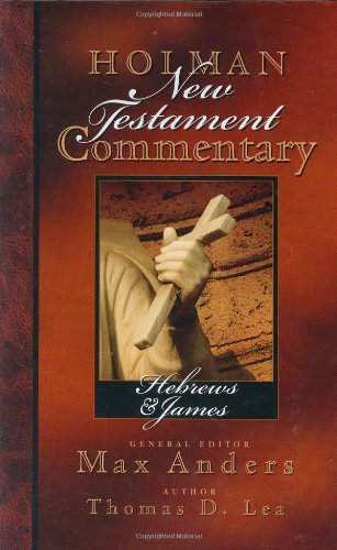 Holman New Testament Commentary - Hebrews & James