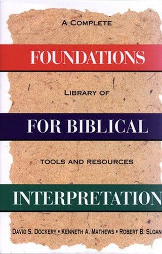 Foundations for Biblical Interpretation: A Complete Library of Tools and Resources