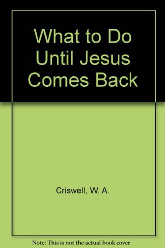 What to Do Until Jesus Comes Back
