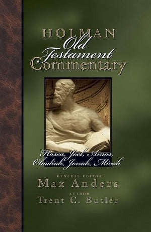 Holman Old Testament Commentary - Hosea, Joel, Amos, Obadiah, Jonah, Micah
