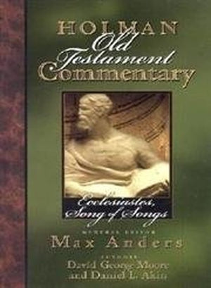 Holman Old Testament Commentary Volume 14 - Ecclesiastes, Song of Songs