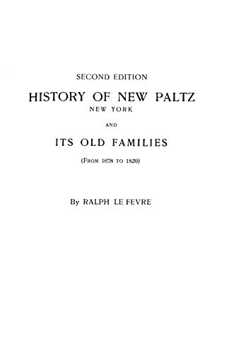 History of New Paltz, New York & Its Old Families, from 1678 to 1820