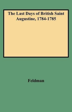 The Last Days of British Saint Augustine, 1784-1785