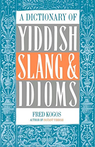 A Dictionary Of Yiddish Slang & Idioms