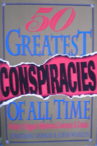 The Fifty Greatest Conspiracies of All Time 