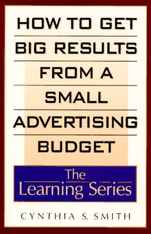 How to Get Big Results from a Small Advertising Budget