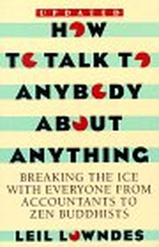 How to Talk to Anybody about Anything