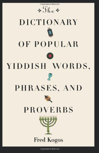 Dictionary Of Popular Yiddish Words, Phrases And Proverbs