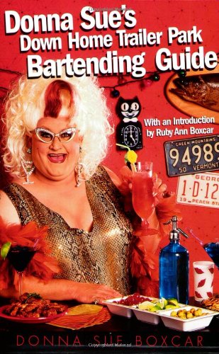 Donna Sue's Down Home Trailer Park Bartending Guide