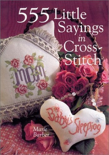 555 LITTLE SAYINGS IN CROSS STITCH