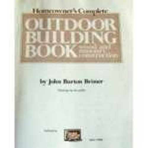 Home Owner's Complete Outdoor Building Book