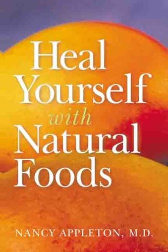 HEAL YOURSELF WITH NATURAL FOODS
