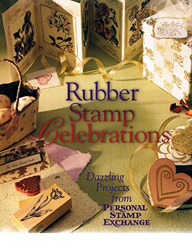 Rubber Stamp Celebrations: Dazzling Projects from Personal Stamp Exchanges