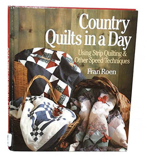 Country quilts in a day: Using strip quilting & other speed techniques