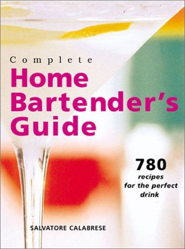 COMPLETE HOME BARTENDERS GUIDE